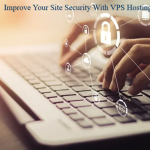 Improve Your Site Security With VPS Hosting