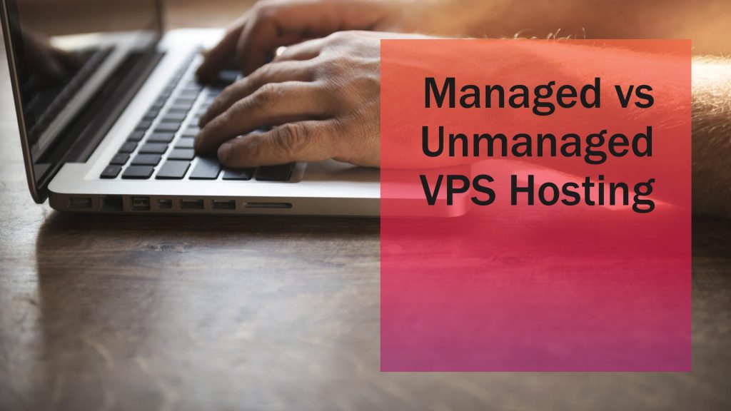 managed vs unmanaged vps hosting