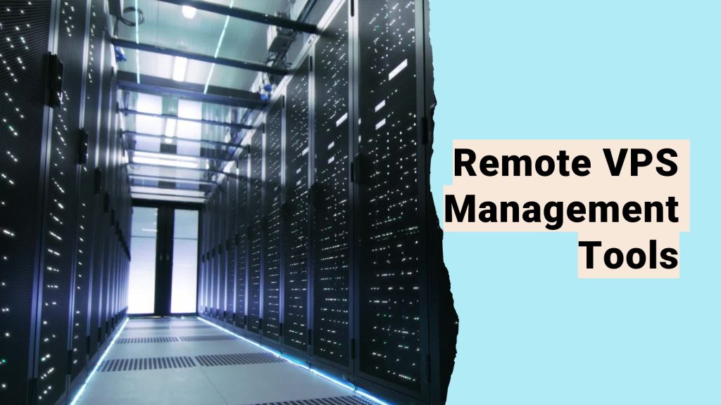 What Tools are Available for Managing a VPS Remotely?