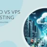 Cloud Vs VPS Hosting - Pros & Cons