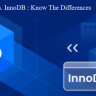 MyISAM vs. InnoDB : Know The Differences