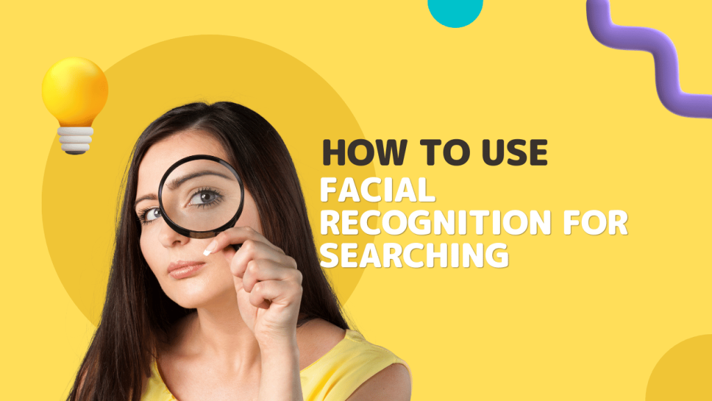 Use Facial Recognition For Searching