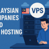 Top Reasons Malaysian Companies Need VPS Hosting